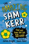 The amazing Sam Kerr : Find out how she got so good! / by James Knight