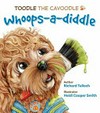 Toodle the Cavoodle : Whoops-a-diddle / by Richard Tulloch
