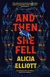 And then she fell / by Alicia Elliott.