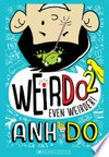 Even weirder! Weirdo series, book 2. Anh Do.