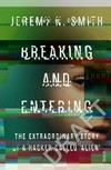 Breaking and entering : the extraordinary story of a hacker called "Alien" / by Jeremy N. Smith.