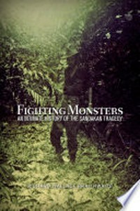 Fighting monsters : an intimate history of the Sandakan tragedy / by Richard Wallace Braithwaite.