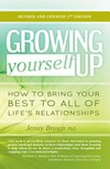 Growing yourself up : how to bring your best to all of life's relationships / by Jenny Brown.