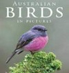Australian birds in pictures / Matthew Jones and Duade Paton.