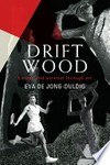 Driftwood : escape and survival through art / by Eva De Jong-Duldig.