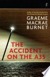 The accident on the A35 / by Graeme Macrae Burnet.
