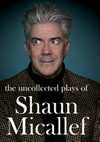 The uncollected plays of Shaun Micallef / Shaun Micallef.