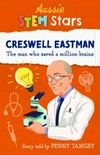 Creswell Eastman : the man who saved a million brains / by Penny Tangey.