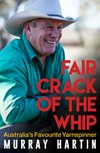 Fair crack of the whip : Australia's favourite yarnspinner / by Murray Hartin.