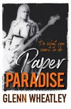 Paper paradise : do what you want to do / by Glenn Wheatley.
