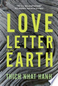 Love letter to the Earth / by Thich Nhat Hanh.
