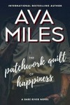 The patchwork quilt of happiness: Dare River Series, Book 6. Ava Miles.