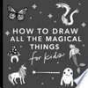 How to draw magical things for kids / by Alli Koch