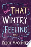 That wintry feeling: A Novel. Debbie Macomber.