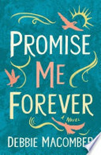 Promise me forever: Debbie Macomber.