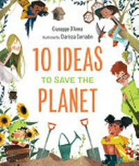 10 ideas to save the planet / by Giuseppe D'Anna.
