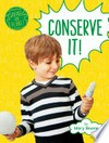 Conserve it! / by Mary Boone.