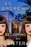Becoming my sister / by V. C. Andrews.