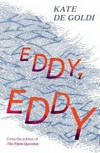 Eddy, Eddy / by Kate de Goldi.