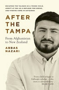 After the Tampa : from Afghanistan to New Zealand / by Abbas Nazari.