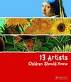 13 artists children should know / Angela Wenzel ; [translation by Jane Michael].