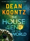 The house at the end of the world / by Dean Koontz